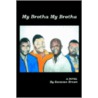 My Brotha My Brotha by Donovan Brown