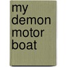 My Demon Motor Boat by Helgesen George Fitch