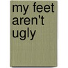 My Feet Aren't Ugly door Debra Beck