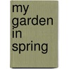 My Garden in Spring by Edward Bowles