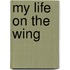 My Life On The Wing