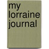 My Lorraine Journal door Edith O'Shaughnessy