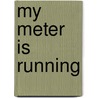My Meter Is Running door Gary Brand