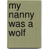 My Nanny Was A Wolf door Onbekend
