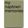 My Naptown Memories door Raymond M. Featherstone Jr.