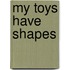 My Toys Have Shapes