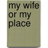 My Wife Or My Place door Thomas James Thackeray