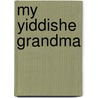 My Yiddishe Grandma by Edie J. Adler