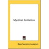 Mystical Initiation door Dom Savinien Louismet