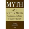 Myth And Mythmaking by Unknown