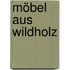 Möbel aus Wildholz