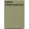 Naked Metamorphosis door Eric Mays