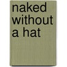 Naked Without A Hat door Jeanne Willis