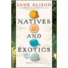 Natives and Exotics by Jane Alison