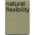Natural Flexibility