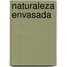 Naturaleza Envasada by Omar Paris