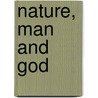 Nature, Man And God door William Temple
