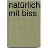 Natürlich mit Biss by Kimberly Raye