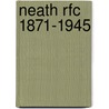 Neath Rfc 1871-1945 by Mike Price