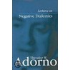 Negative Dialectics door Theodor Wiesengrund Adorno