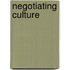 Negotiating Culture