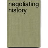 Negotiating History door S. Michael Michalis