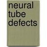 Neural Tube Defects door Sonya G. Oppenheimer