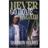 Never Go Home Again door Shannon Holmes