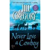 Never Love a Cowboy door Jill Gregory