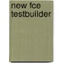 New Fce Testbuilder