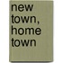 New Town, Home Town