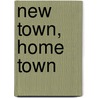 New Town, Home Town door Colin Ward