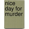 Nice Day for Murder door Kimmy Beach