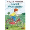 Nickel Vogelpfeifer by Mirjam Pressler