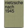 Nietzsche nach 1945 by Thomas Körber