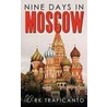 Nine Days In Moscow door Mark Traficanto
