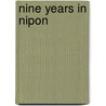 Nine Years in Nipon by Henry Faulds