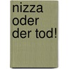 Nizza oder der Tod! by ^Helmut P. Gaisbauer