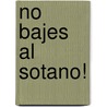 No Bajes Al Sotano! door R.L. Stine