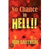 No Chance In Hell!! door Judy Ballentine