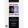 No Color Is My Kind by Thomas R. Cole
