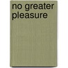 No Greater Pleasure door Megan Heart