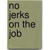 No Jerks on the Job by Ron Newton