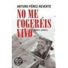 No Me Cogereis Vivo by Arturo Pérez-Reverte