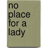 No Place For A Lady door Louise Allen