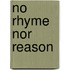 No Rhyme Nor Reason