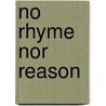 No Rhyme Nor Reason door Alison Theaker