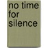 No Time for Silence