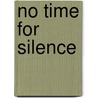 No Time for Silence door Janette Hassey