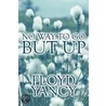 No Way To Go But Up by Floyd Yancy